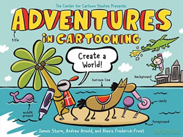 Adventures In Cartooning Create A World - James Sturm [KSIĄŻKA]