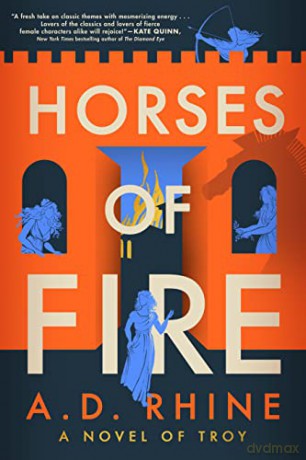 Horses Of Fire A Novel Of Troy - A D Rhine [KSIĄŻKA]