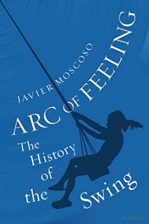 Arc Of Feeling - Javier Moscoso [KSIĄŻKA]