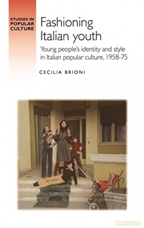 Fashioning Italian Youth - Cecilia Brioni [KSIĄŻKA]