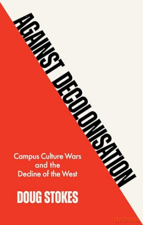 Against Decolonisation Campus Culture [KSIĄŻKA]