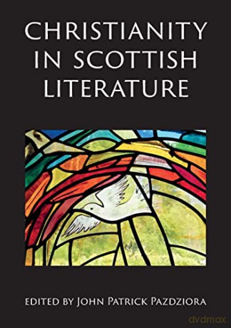 Christianity In Scottish Literature - John P Pazdziora [KSIĄŻKA]