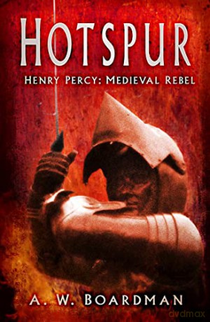 Hotspur Henry Percy Medieval Rebel - Andrew Boardman [KSIĄŻKA]