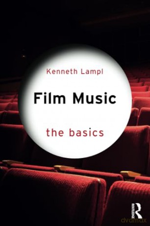 Film Music: The Basics - Kenneth Lampl [KSIĄŻKA]
