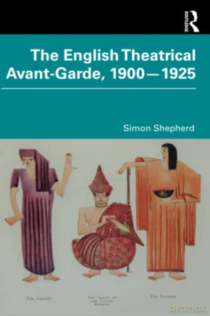 English Theatrical Avantgarde 19001925 - Simon Shepherd [KSIĄŻKA]