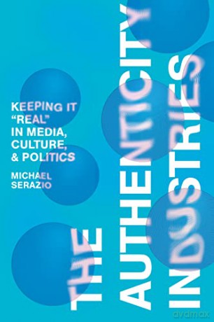 Authenticity Industries - Michael Serazio [KSIĄŻKA]