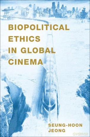 Biopolitical Ethics In Global Cinema [KSIĄŻKA]