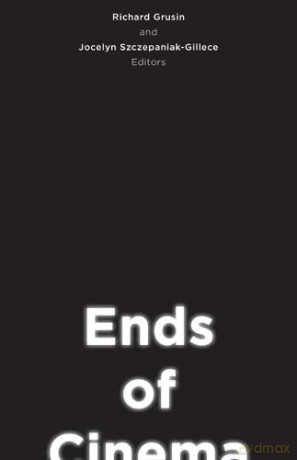 Ends Of Cinema - Richard Grusin [KSIĄŻKA]