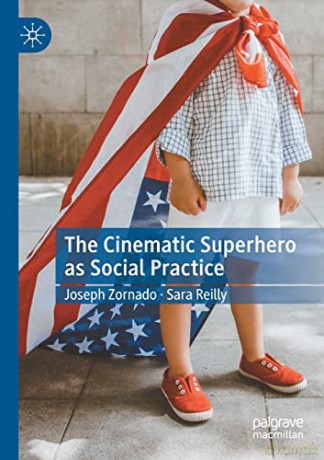 Cinematic Superhero As Social Practice - Joseph Zornado [KSIĄŻKA]