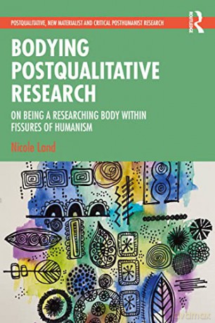 Bodying Postqualitative Research - Nicole Land [KSIĄŻKA]