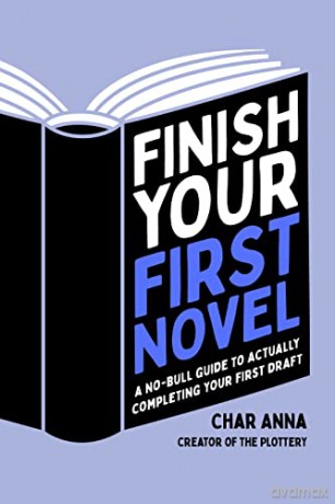 Finish Your First Novel - Char Anna [KSIĄŻKA]