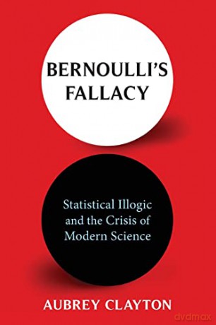 Bernoullis Fallacy - Aubrey Clayton [KSIĄŻKA]