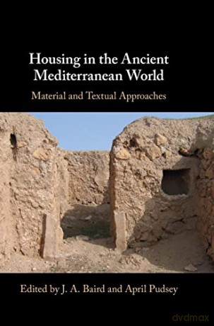Housing In The Ancient Mediterranean Wo - Edited By J. A. Bair [KSIĄŻKA]
