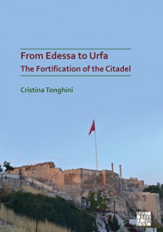 From Edessa To Urfa The Fortification Of - Cristina Tonghini [KSIĄŻKA]
