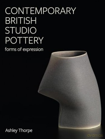 Contemporary British Studio Pottery - Ashley Thorpe [KSIĄŻKA]