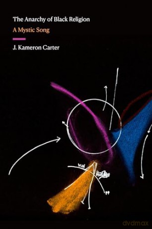 Anarchy Of Black Religion - J. Kameron Carter [KSIĄŻKA]