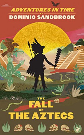 Fall Of The Aztecs - Dominic Sandbrook [KSIĄŻKA]