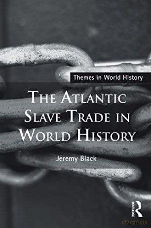 Atlantic Slave Trade In World History - Jeremy Black [KSIĄŻKA]