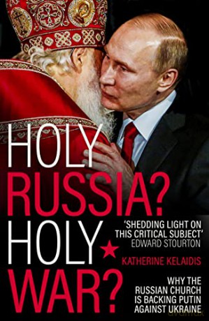 Holy Russia Holy War Why The Russian - Katherine Kelaidis [KSIĄŻKA]