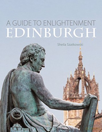 Enlightenment Edinburgh A Guide - Sheila Szatkowski [KSIĄŻKA]