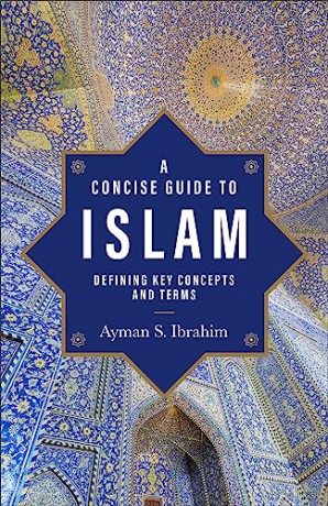 Concise Guide To Islam A - Ayman S. Ibrahim [KSIĄŻKA]