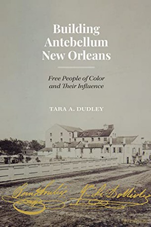 Building Antebellum New Orleans - Tara Dudley [KSIĄŻKA]