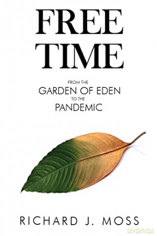 The Free Time From Garden Of Eden To - Richard J. Moss [KSIĄŻKA]