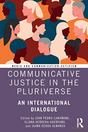 Communicative Justice In The Pluriverse: - Joan Pedro-Cara Ana [KSIĄŻKA]