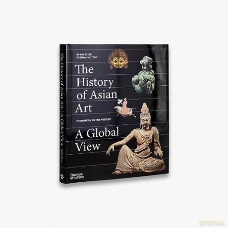 History Of Asian Art A Global View - De-Nin D Lee [KSIĄŻKA]