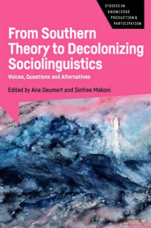 From Southern Theory To Decolonizing Soc - Ana Deumert [KSIĄŻKA]