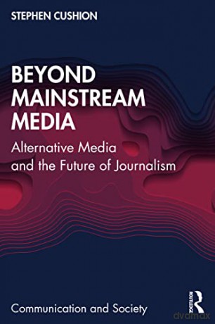 Beyond Mainstream Media - Stephen Cushion [KSIĄŻKA]