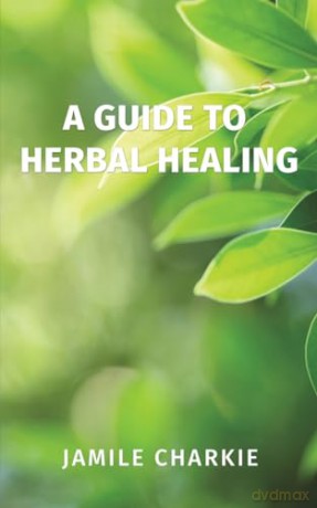 Guide To Herbal Healing - Jamile Charkie [KSIĄŻKA]