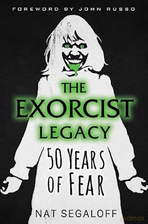 Exorcist Legacy The 50 Years Of Fear - Nat Segaloff [KSIĄŻKA]