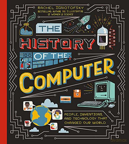 History Of The Computer - Rachel Ignotofsky [KSIĄŻKA]