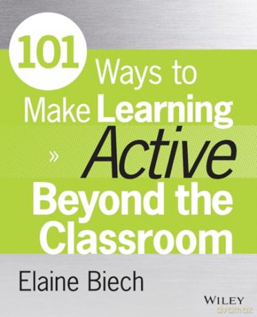 101 Ways To Make Learning Active Beyond - Elaine Biech [KSIĄŻKA]