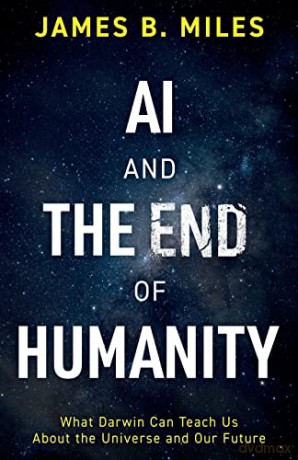 Ai And The End Of Humanity - Miles James B. [KSIĄŻKA]