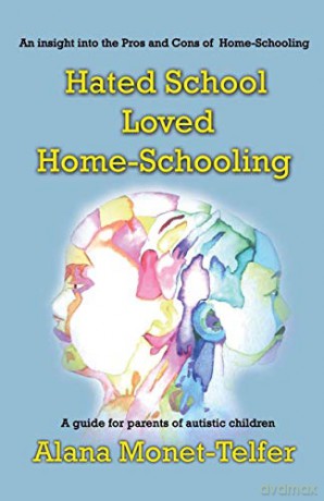 Hated School - Loved Home-Schooling - Alana Monet-Telfer [KSIĄŻKA]
