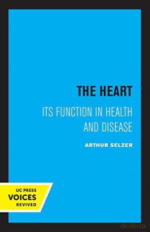 Heart: Its Function In Health And Diseas - Arthur Selzer [KSIĄŻKA]