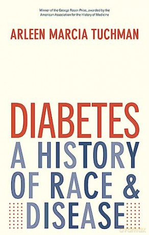 Diabetes A History Of Race And Disease - Arleen Marc Tuchman [KSIĄŻKA]