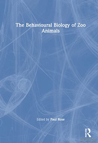 Behavioural Biology Of Zoo Animals - Paul Rose [KSIĄŻKA]