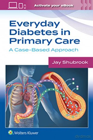 Everyday Diabetes In Primary Care 1e - Jay Shubrook [KSIĄŻKA]