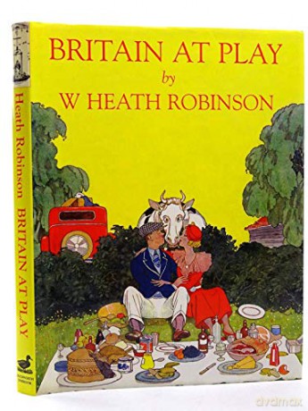 Britain At Play - Heath Robinson [KSIĄŻKA]