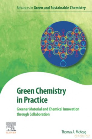 Green Chemistry In Practice - Thomas Mckeag [KSIĄŻKA]