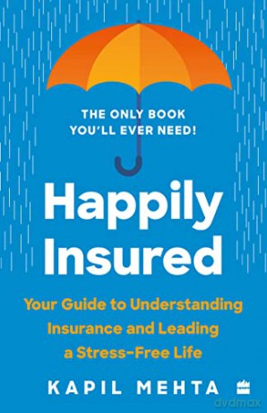 Happily Insured Your Guide To Understand - Kapil Mehta [KSIĄŻKA]