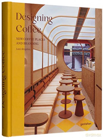 Designing Coffee New Coffee Places/Brand - Gestalten [KSIĄŻKA]