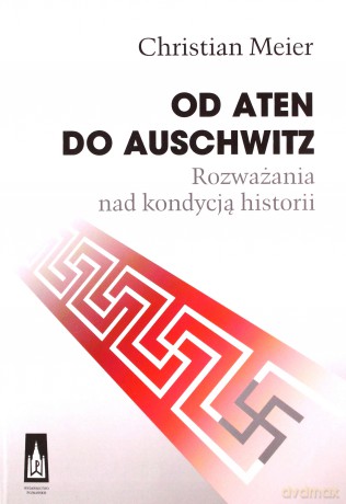 Od Aten do Auschwitz - Christian Meier [KSIĄŻKA]