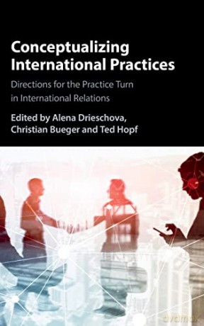 Conceptualizing International Practices - Edited By Alena Drie [KSIĄŻKA]