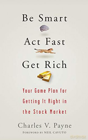 Be Smart Act Fast Get Rich - Charles Payne [KSIĄŻKA]