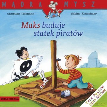 Maks buduje statek piratów - Sabine Kraushaar, Christian Tielmann [KSIĄŻKA]
