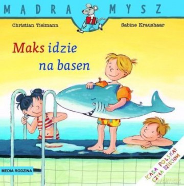 Maks idzie na basen - Sabine Kraushaar, Christian Tielmann [KSIĄŻKA] 